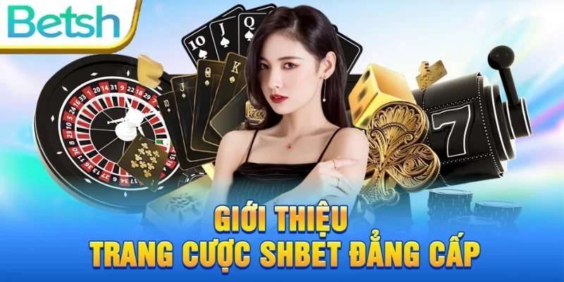 Giới Thiệu Trang Cá Cược SHBET